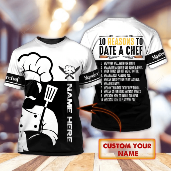 10 reasons to date a chef, Chef life shirt, Chef 3D all over printed , Gift for Chef