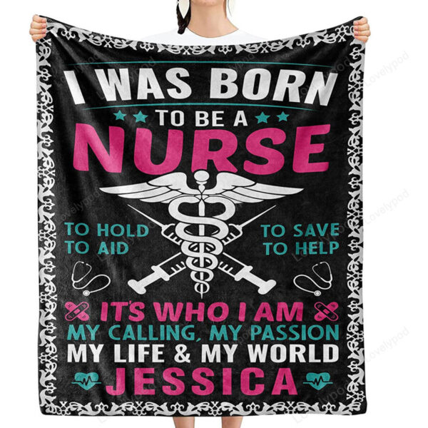 Customized Blanket For Nurse, Gift For International Nurses Day, Christmas, I Was Born To Be A Nurse Personalized Name Blanket