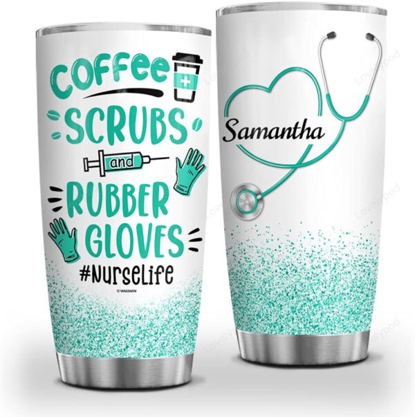 Personalized Coffee Scrubs Rubber Gloves Nurse Life Stethoscope Tumbler, Week Appreciation Gift Nurses Nursing - Image 2